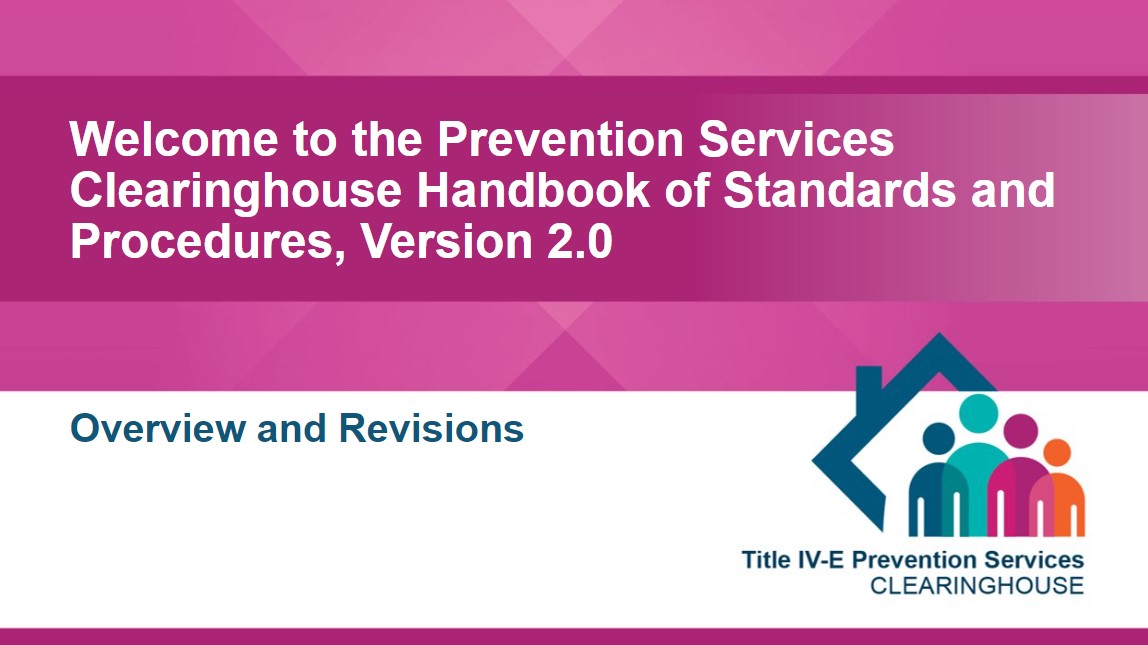 Welcome to the Prevention Services Clearinghouse Handbook of Standards and Procedures, Version 2.0 webinar youtube thumbnail with a magenta background and silhouette of a group of four people standing together